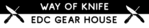 Way of Knife &amp; EDC Gear House