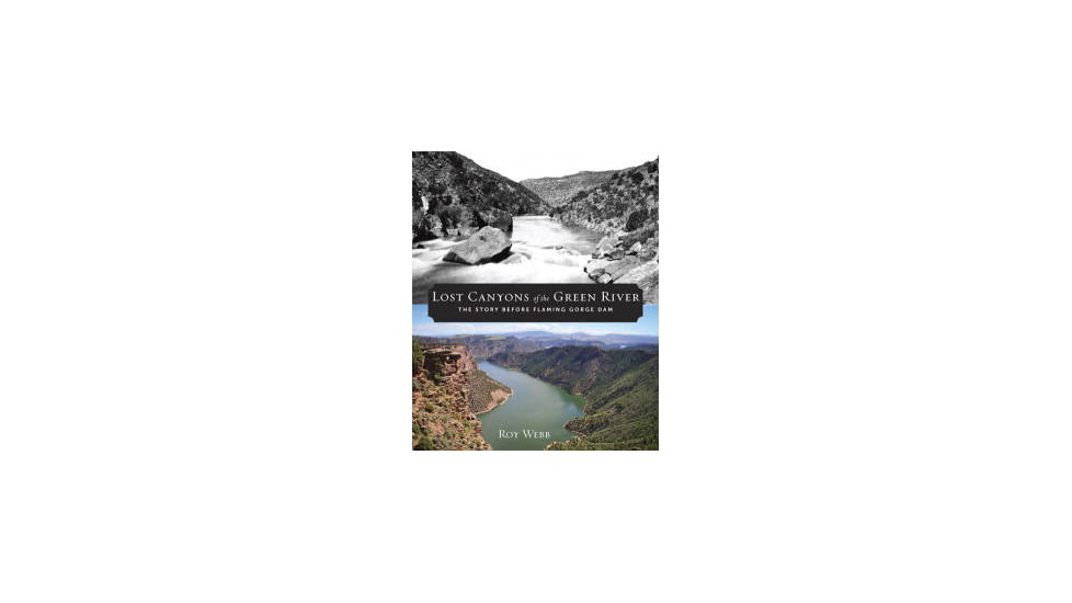 Media Lost Canyons of the Green River The Story Before Flaming Gorge Dam